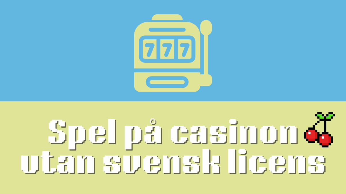 Spelen hos casinon som inte har svenska licensen